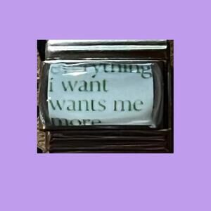 Everything I want wants me more charm